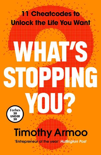 Whats Stopping You?: Cheatcodes to Unlock the Life You Want Timothy Armoo 9780241719220 book cover