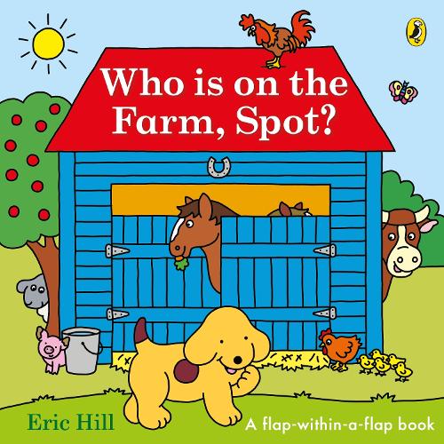 Who is on the Farm, Spot?: a double flap book (Board book) Eric Hill 9780241720998 book cover