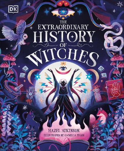 The Extraordinary History of Witches - The Extraordinary Histories Hazel Atkinson, Camelia Pham, Diane Purkiss 9780241721285 book cover