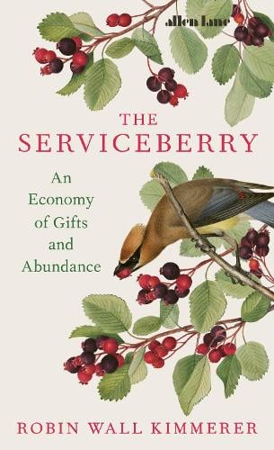 The Serviceberry: An Economy of Gifts and Abundance Robin Wall Kimmerer, John Burgoyne 9780241721308 book cover