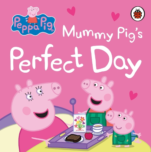 Peppa Pig: Mummy Pigs Perfect Day - Peppa Pig (Board book) Peppa Pig 9780241721926 book cover