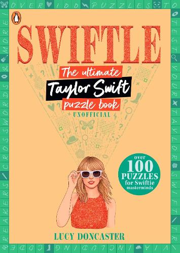 Swiftle: The ultimate Taylor Swift puzzle book Lucy Doncaster 9780241723807 book cover