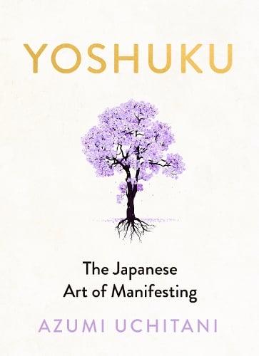 Yoshuku: The Japanese Art of Manifesting Azumi Uchitani 9780241726235 book cover