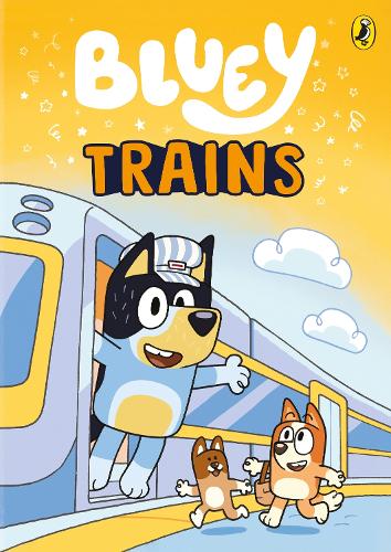 Bluey: Trains: An Illustrated Chapter Book - Bluey Bluey 9780241728857 book cover