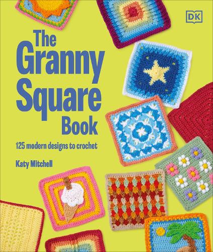 The Granny Square Book: 125 Modern Designs to Crochet Katy Mitchell 9780241733936 book cover