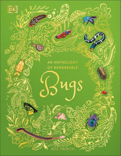 An Anthology of Remarkable Bugs - DK Children's Anthologies Jess French 9780241734124 book cover