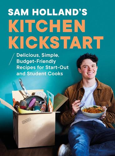 Sam Hollands Kitchen Kickstart: Delicious, Simple, Budget-Friendly Recipes For Start-Out and Student Cooks Sam Holland 9780241735176 book cover