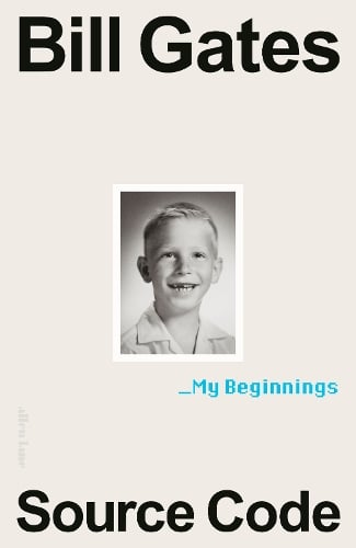 Source Code: My Beginnings Bill Gates 9780241736678 book cover
