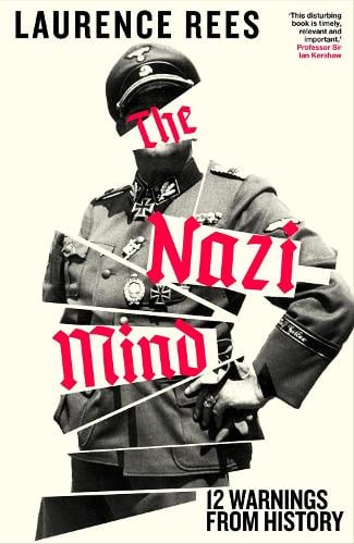 The Nazi Mind: Twelve Warnings From History Laurence Rees 9780241740811 book cover