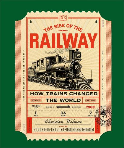 The Rise of the Railway: How Trains Changed the World Christian Wolmar 9780241745113 book cover
