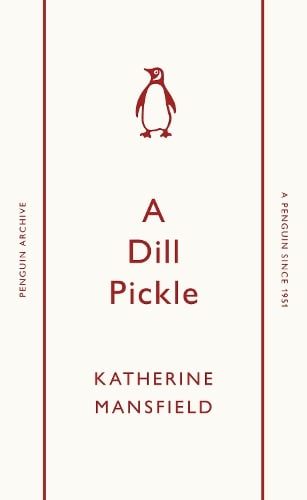A Dill Pickle - Penguin Archive Katherine Mansfield 9780241746752 book cover