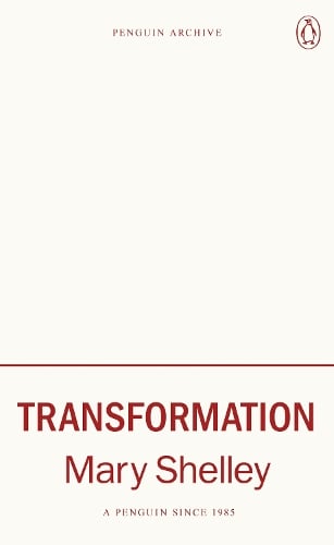 Transformation - Penguin Archive Mary Shelley 9780241746820 book cover