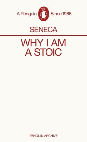 Why I am a Stoic - Penguin Archive Seneca 9780241746899 book cover