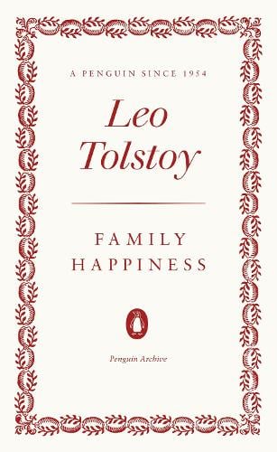 Family Happiness - Penguin Archive Leo Tolstoy 9780241746936 book cover