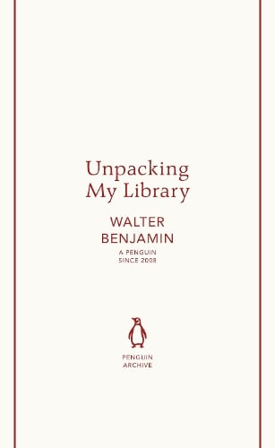 Unpacking My Library - Penguin Archive Walter Benjamin 9780241747261 book cover