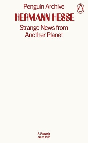 Strange News from Another Planet - Penguin Archive Hermann Hesse 9780241752074 book cover