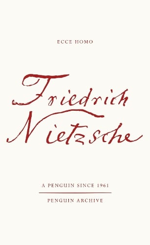Ecce Homo: How One Becomes What One is - Penguin Archive Friedrich Nietzsche, R. J. Hollingdale, Michael Tanner 9780241752227 book cover