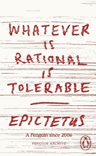 Whatever is Rational is Tolerable - Penguin Archive Epictetus 9780241752333 book cover