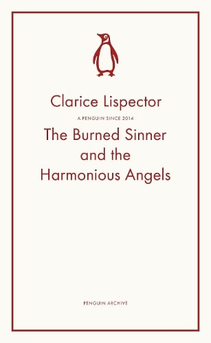 The Burned Sinner and the Harmonious Angels - Penguin Archive Clarice Lispector 9780241752357 book cover