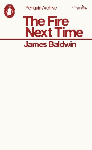 The Fire Next Time - Penguin Archive James Baldwin 9780241752388 book cover