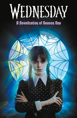 Wednesday: A Novelisation of Season One - Wednesday Tehlor Kay Mejia, The Wednesday TV Show Writers 9780241760741 book cover