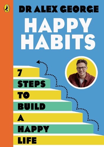 Happy Habits: 7 Steps to Build a Happy Life Dr Alex George 9780241771464 book cover