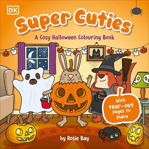 Super Cuties A Cosy Halloween Colouring Book: 30 Cute and Spooky Illustrations For All Ages - Super Cuties Rosie Bay 9780241775790 book cover