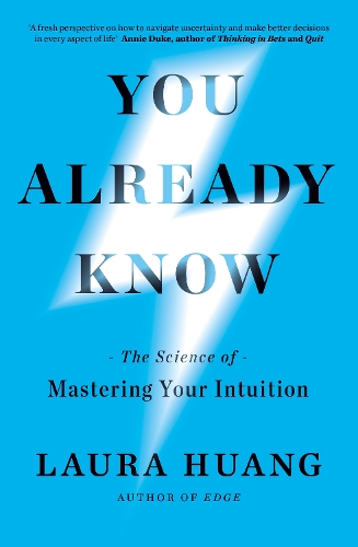 You Already Know: The Science of Mastering Your Intuition Laura Huang 9780241776452 book cover