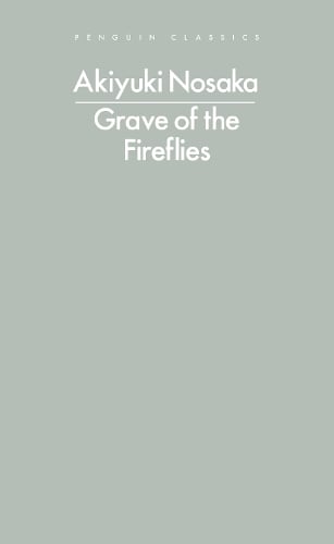 Grave of the Fireflies Akiyuki Nosaka, Ginny Tapley Takemori 9780241780213 book cover