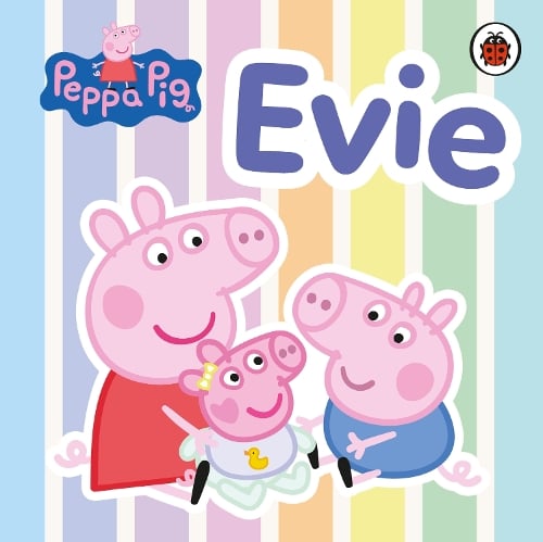 Peppa Pig: Evie - Peppa Pig (Board book) Peppa Pig 9780241781159 book cover