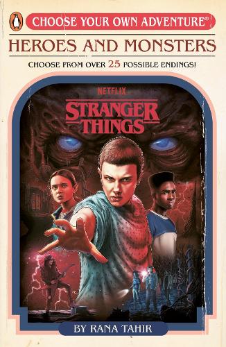 Stranger Things: Heroes and Monsters: Choose Your Own Adventure - Stranger Things Rana Tahir, Stranger Things, Patrick Spaziante and Katherine Spaziante 9780241786321 book cover