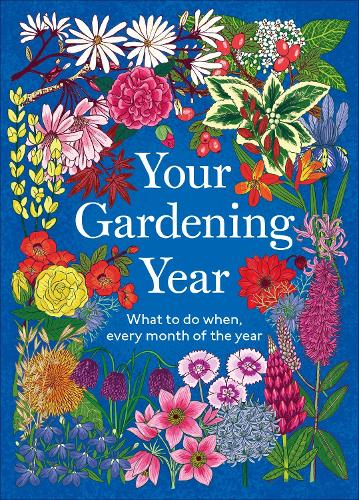 Your Gardening Year: What to Do When, Every Month of the Year DK 9780241796849 book cover