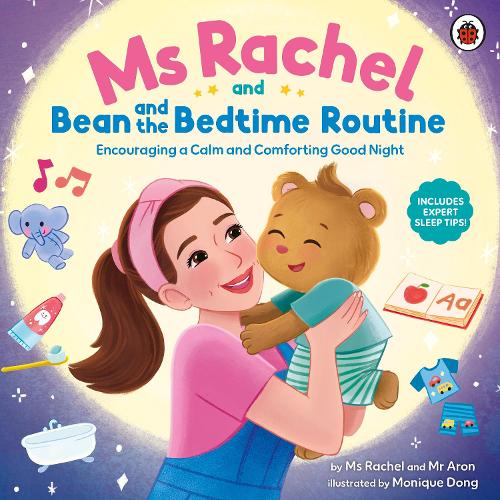 Ms Rachel and Bean and the Bedtime Routine: Encouraging a Calm and Comforting Good Night - Ms Rachel Ms Rachel, Mr Aron, Monique Dong 9780241803363 book cover