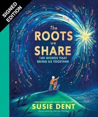 The Roots We Share: 100 Words That Bring Us Together: Signed Bookplate Edition Susie Dent, Harriet Hobday 9780241810866 book cover