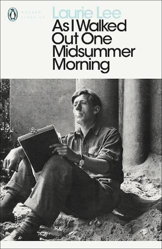 As I Walked Out One Midsummer Morning - Penguin Modern Classics Laurie Lee 9780241953280 book cover