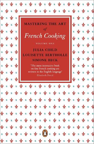 Mastering the Art of French Cooking, Vol.1 Julia Child, Louisette Bertholle, Simone Beck 9780241956465 book cover
