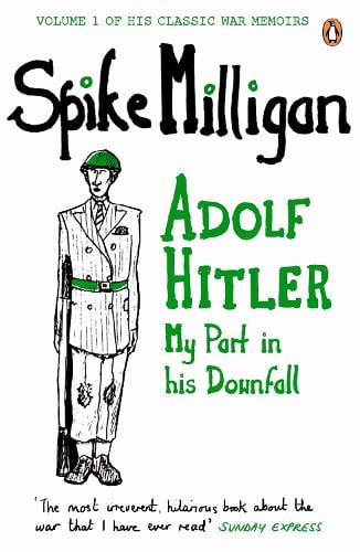 Adolf Hitler: My Part in his Downfall - Spike Milligan War Memoirs Spike Milligan 9780241958094 book cover