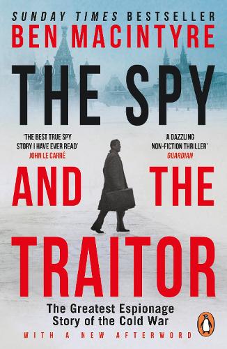 The Spy and the Traitor: The Greatest Espionage Story of the Cold War Ben Macintyre 9780241972137 book cover