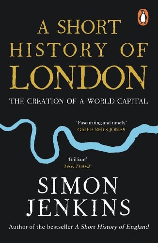 A Short History of London: The Creation of a World Capital Simon Jenkins 9780241985359 book cover