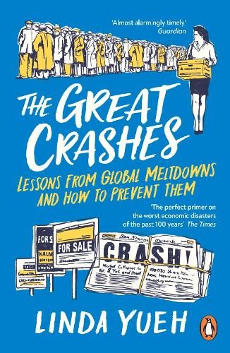 The Great Crashes: Lessons from Global Meltdowns and How to Prevent Them Linda Yueh 9780241988084 book cover