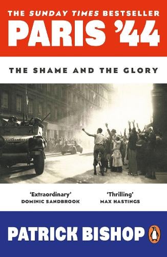 Paris '44: The Shame and the Glory Patrick Bishop 9780241991541 book cover