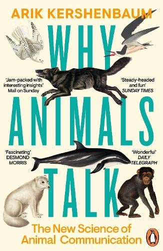 Why Animals Talk: The New Science of Animal Communication Arik Kershenbaum 9780241995297 book cover