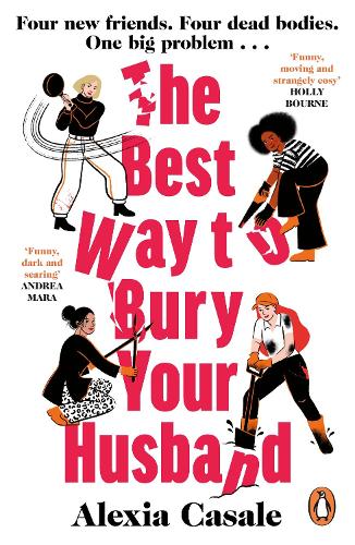 The Best Way to Bury Your Husband: Four new friends. Four dead bodies. One big problem . . . Alexia Casale 9780241997147 book cover
