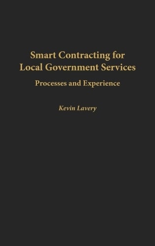 Smart Contracting for Local Government Services: Processes and Experience Kevin Lavery 9780275964283 book cover