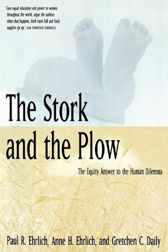 The Stork and the Plow: The Equity Answer to the Human Dilemma Paul R. Ehrlich, Anne H. Ehrlich, Gretchen C. Daily 9780300071245 book cover