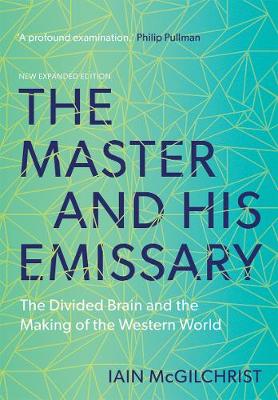 The Master and His Emissary: The Divided Brain and the Making of the Western World Iain McGilchrist 9780300245929 book cover
