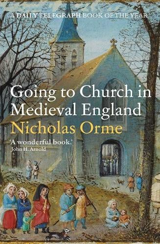 Going to Church in Medieval England Nicholas Orme 9780300266436 book cover