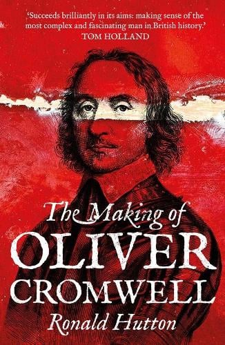 The Making of Oliver Cromwell Ronald Hutton 9780300266443 book cover