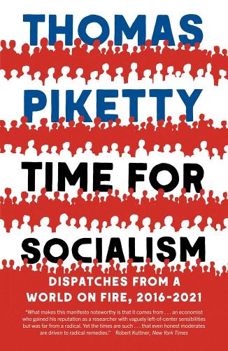 Time for Socialism: Dispatches from a World on Fire, 2016-2021 Thomas Piketty 9780300268126 book cover