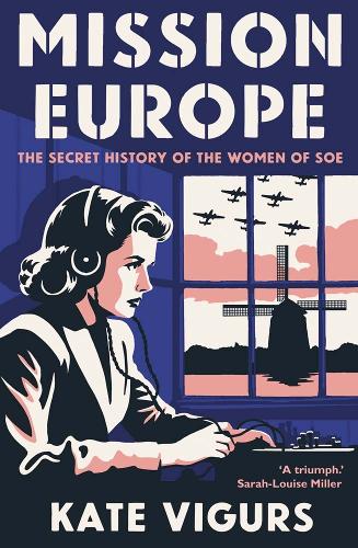 Mission Europe: The Secret History of the Women of SOE Kate Vigurs 9780300272697 book cover